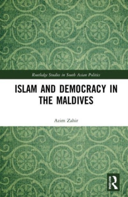 Islam and Democracy in the Maldives - Interrogating Reformist Islam’s Role in Politics