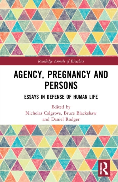 Agency, Pregnancy and Persons - Essays in Defense of Human Life