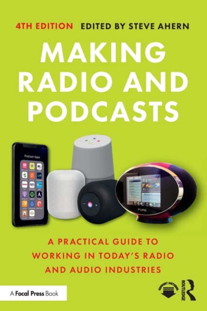 Making Radio and Podcasts - A Practical Guide to Working in Today's Radio and Audio Industries