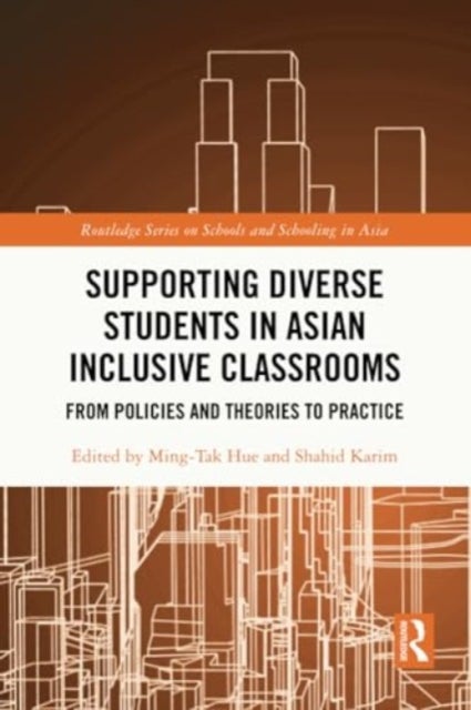 Supporting Diverse Students in Asian Inclusive Classrooms - From Policies and Theories to Practice