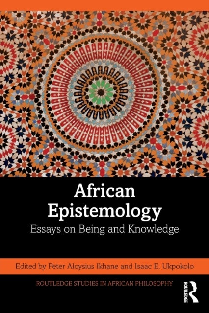 African Epistemology - Essays on Being and Knowledge