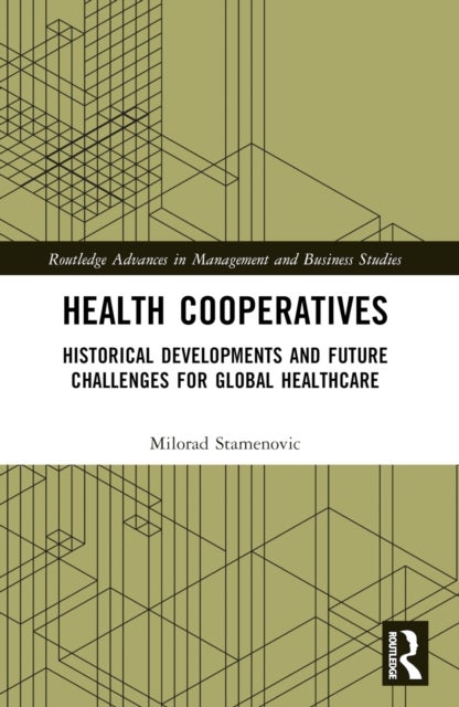 Health Cooperatives - Historical Developments and Future Challenges for Global Healthcare