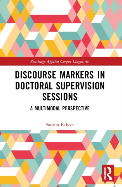 Discourse Markers in Doctoral Supervision Sessions - A Multimodal Perspective