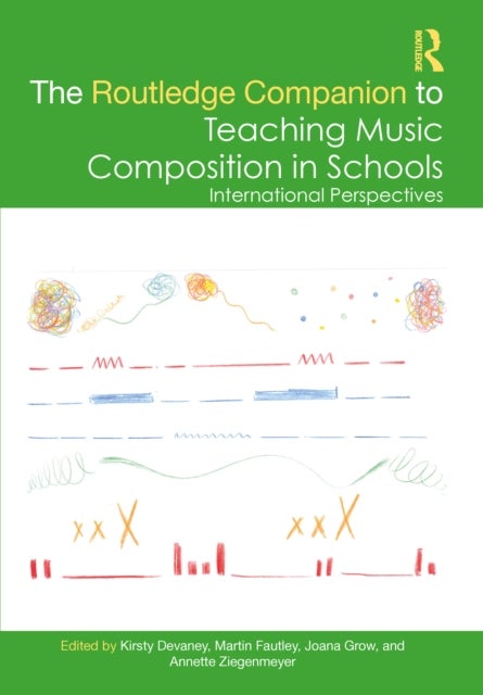 The Routledge Companion to Teaching Music Composition in Schools - International Perspectives