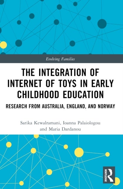 The Integration of Internet of Toys in Early Childhood Education - Research from Australia, England, and Norway