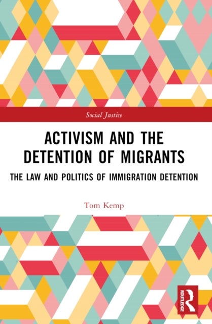 Activism and the Detention of Migrants - The Law and Politics of Immigration Detention