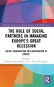 The Role of Social Partners in Managing Europe’s Great Recession