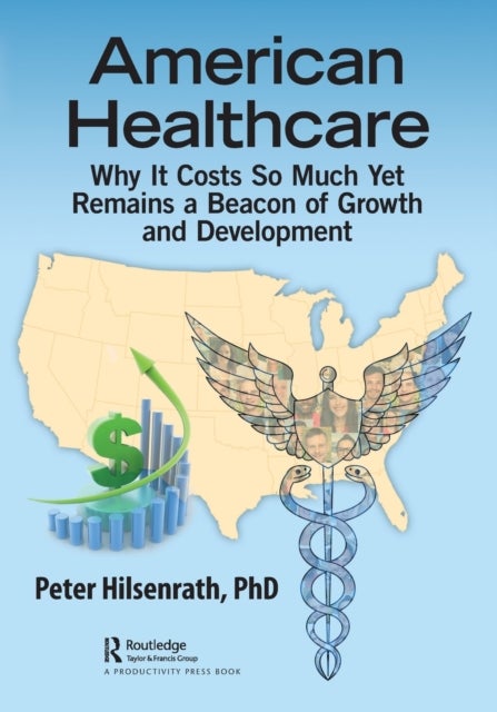 American Healthcare - Why It Costs So Much Yet Remains a Beacon of Growth and Development