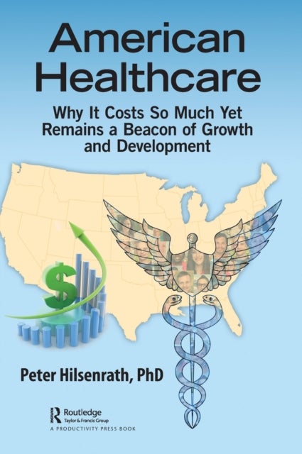 American Healthcare - Why It Costs So Much Yet Remains a Beacon of Growth and Development