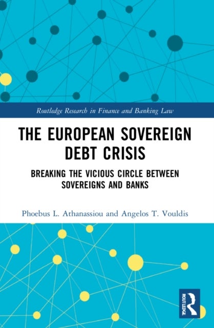The European Sovereign Debt Crisis - Breaking the Vicious Circle between Sovereigns and Banks