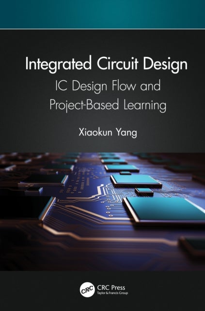 Integrated Circuit Design - IC Design Flow and Project-Based Learning