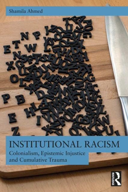 Institutional Racism - Colonialism, Epistemic Injustice and Cumulative Trauma