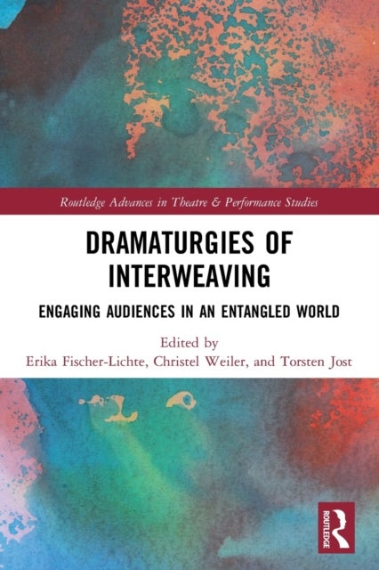 Dramaturgies of Interweaving - Engaging Audiences in an Entangled World