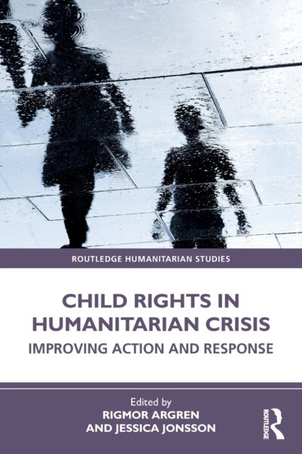 Child Rights in Humanitarian Crisis - Improving Action and Response