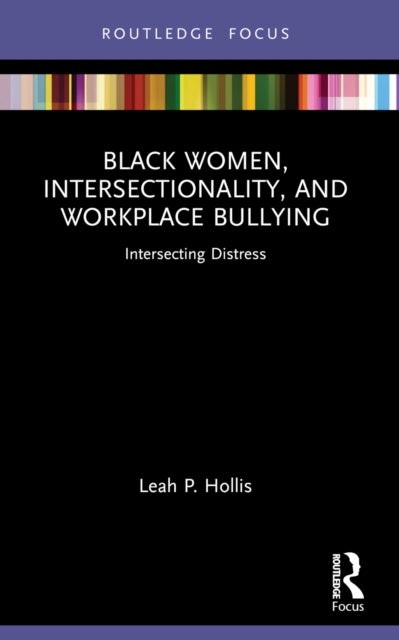 Black Women, Intersectionality, and Workplace Bullying - Intersecting Distress