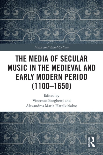 The Media of Secular Music in the Medieval and Early Modern Period (1100–1650)