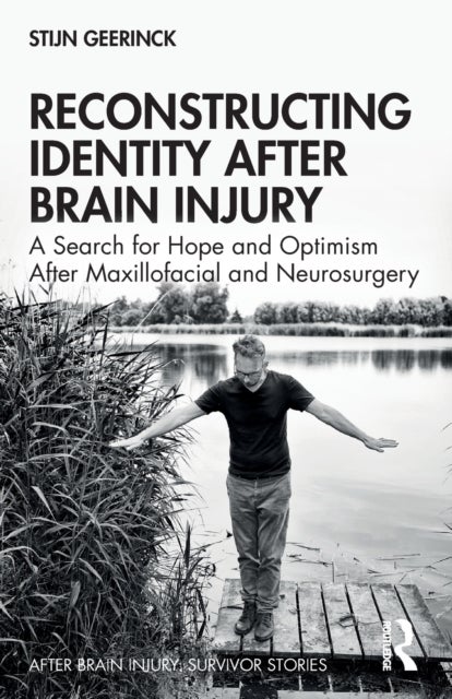 Reconstructing Identity After Brain Injury - A Search for Hope and Optimism After Maxillofacial and Neurosurgery
