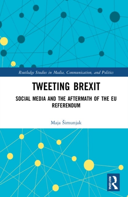 Tweeting Brexit - Social Media and the Aftermath of the EU Referendum