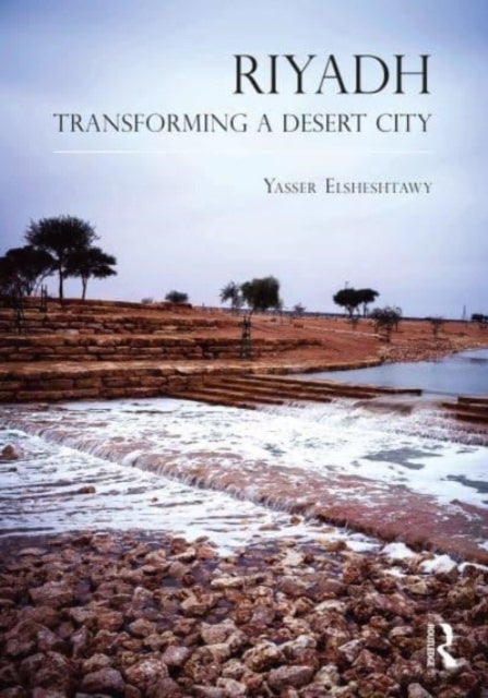 Riyadh - Transforming a Desert City