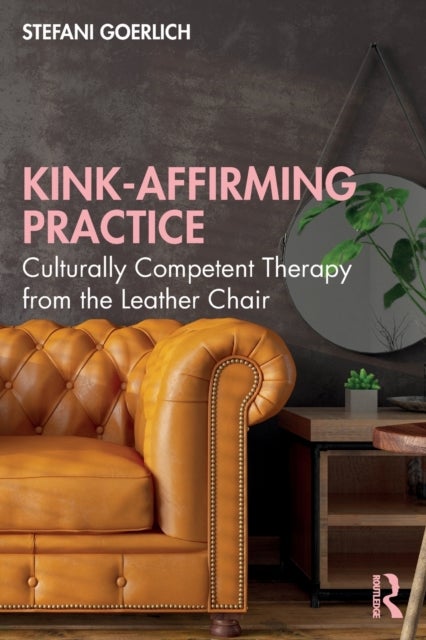 Kink-Affirming Practice - Culturally Competent Therapy from the Leather Chair