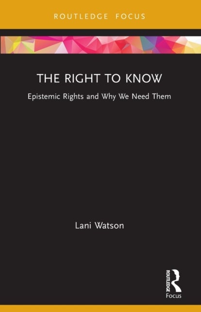 The Right to Know - Epistemic Rights and Why We Need Them