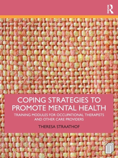 Coping Strategies to Promote Mental Health - Training Modules for Occupational Therapists and Other Care Providers