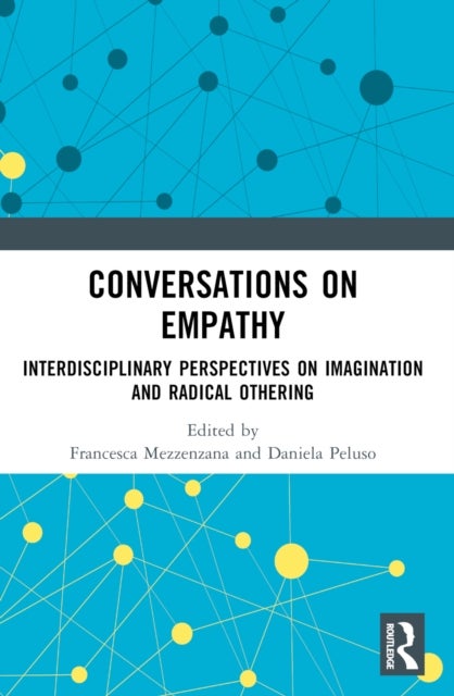 Conversations on Empathy - Interdisciplinary Perspectives on Imagination and Radical Othering