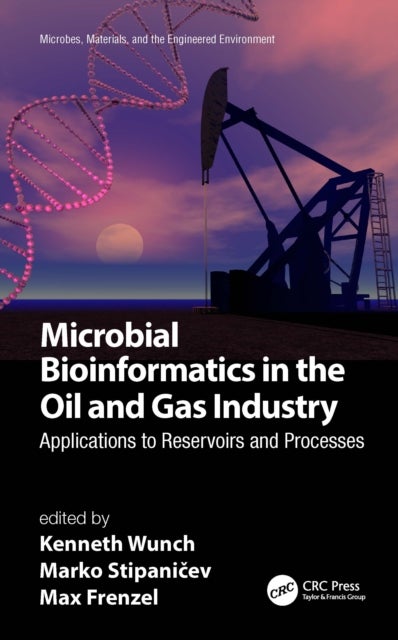 Microbial Bioinformatics in the Oil and Gas Industry - Applications to Reservoirs and Processes