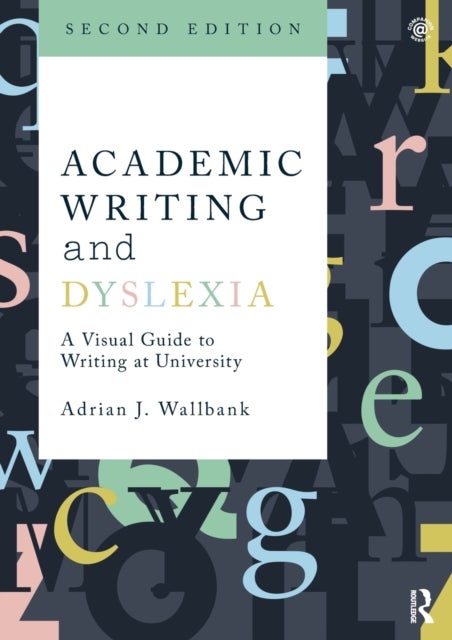 Academic Writing and Dyslexia - A Visual Guide to Writing at University