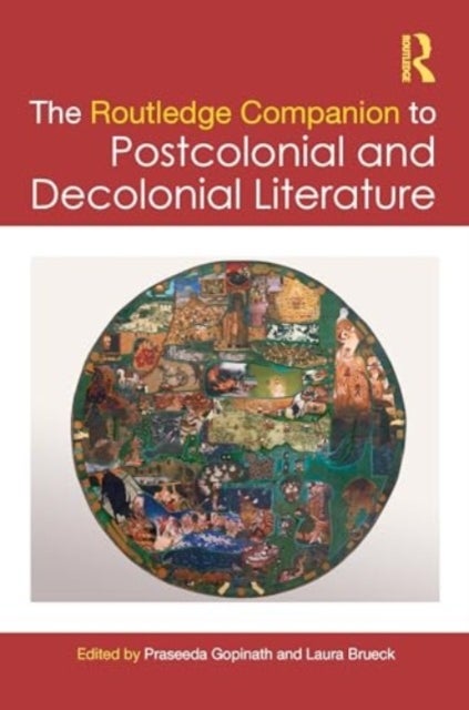 The Routledge Companion to Postcolonial and Decolonial Literature