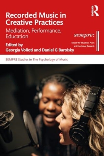 Recorded Music in Creative Practices - Mediation, Performance, Education