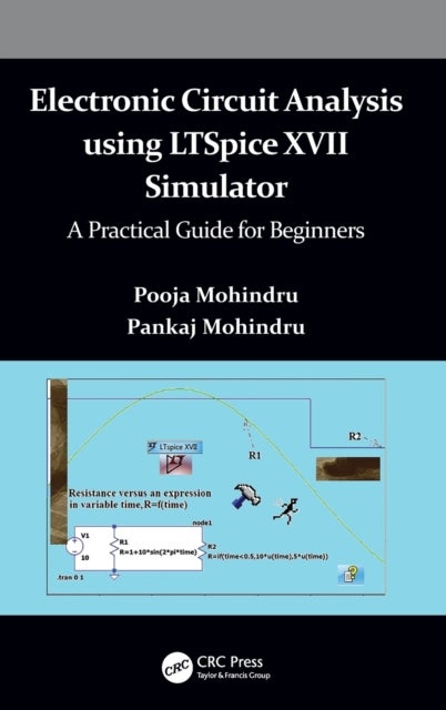 Electronic Circuit Analysis using LTSpice XVII Simulator - A Practical Guide for Beginners