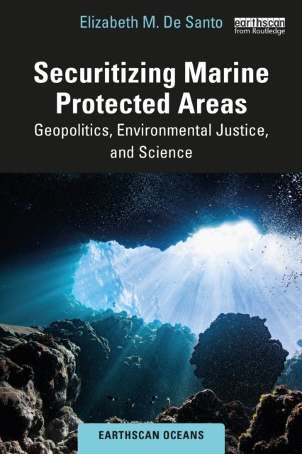 Securitizing Marine Protected Areas - Geopolitics, Environmental Justice, and Science