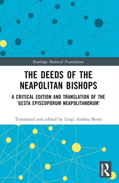 The Deeds of the Neapolitan Bishops - A Critical Edition and Translation of the ‘Gesta Episcoporum Neapolitanorum’
