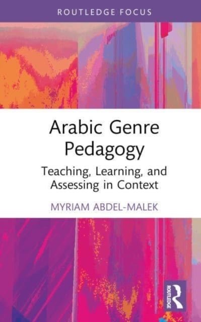 Arabic Genre Pedagogy - Teaching, Learning, and Assessing in Context
