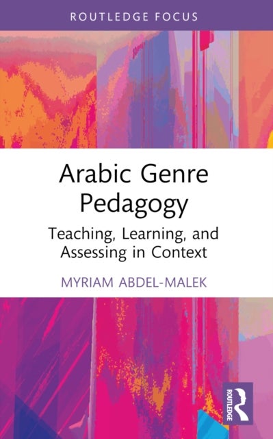 Arabic Genre Pedagogy - Teaching, Learning, and Assessing in Context