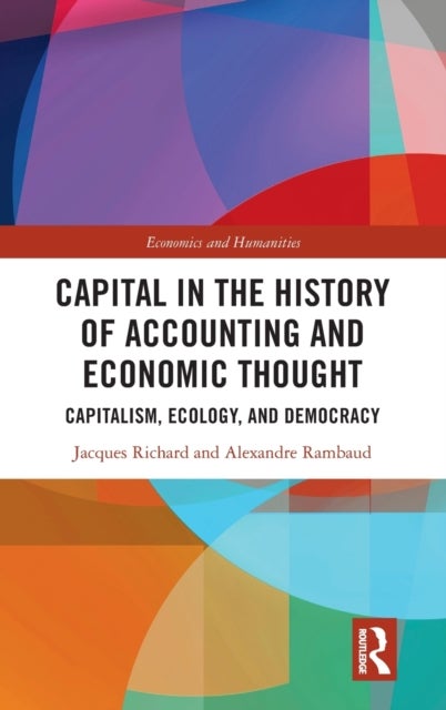 Capital in the History of Accounting and Economic Thought - Capitalism, Ecology and Democracy