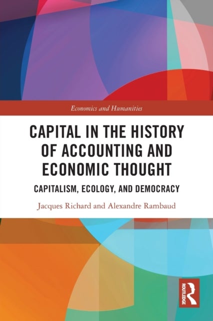 Capital in the History of Accounting and Economic Thought - Capitalism, Ecology and Democracy