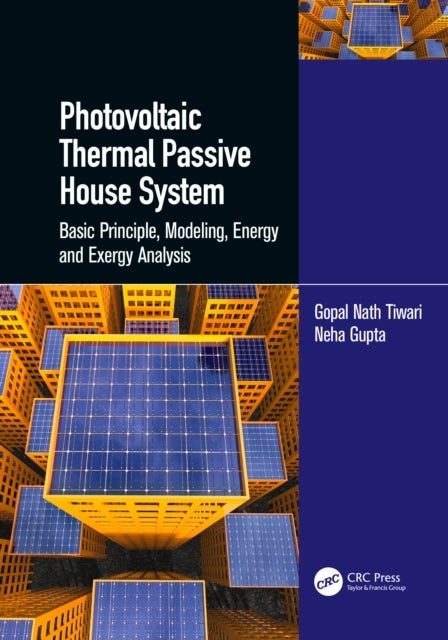 Photovoltaic Thermal Passive House System - Basic Principle, Modeling, Energy and Exergy Analysis