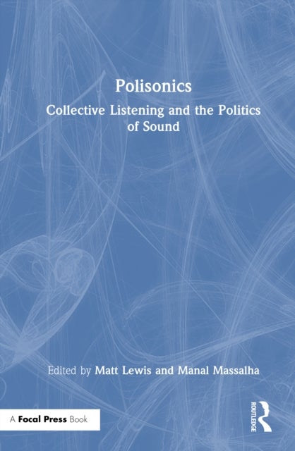 Polisonics - Collective Listening and the Politics of Sound