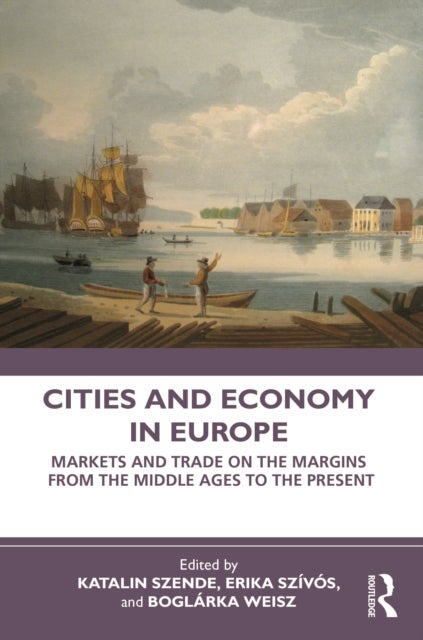 Cities and Economy in Europe - Markets and Trade on the Margins from the Middle Ages to the Present