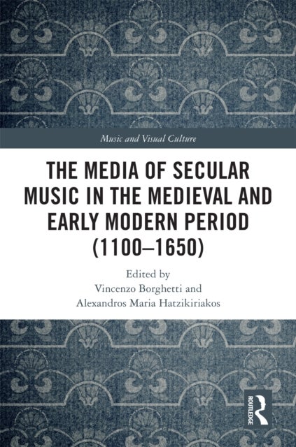 The Media of Secular Music in the Medieval and Early Modern Period (1100?1650)