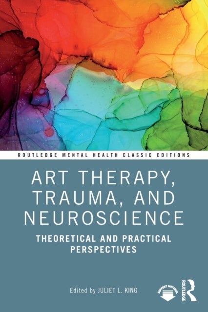Art Therapy, Trauma, and Neuroscience - Theoretical and Practical Perspectives