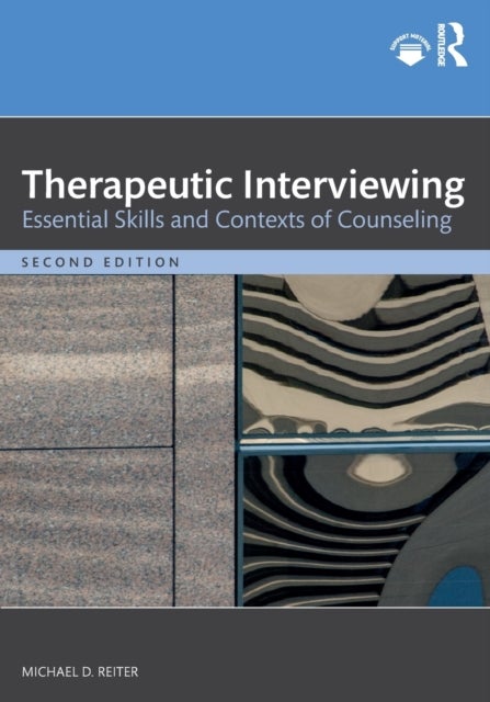 Therapeutic Interviewing - Essential Skills and Contexts of Counseling