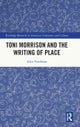 Toni Morrison and the Writing of Place