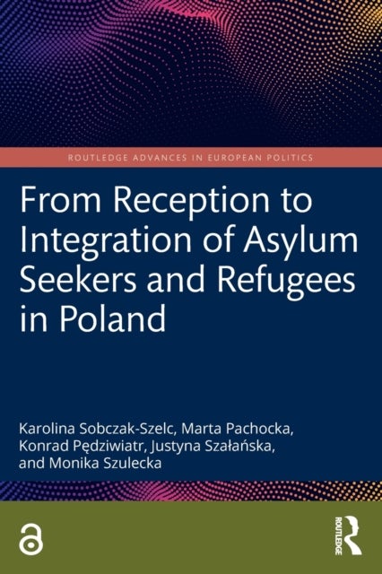 From Reception to Integration of Asylum Seekers and Refugees in Poland