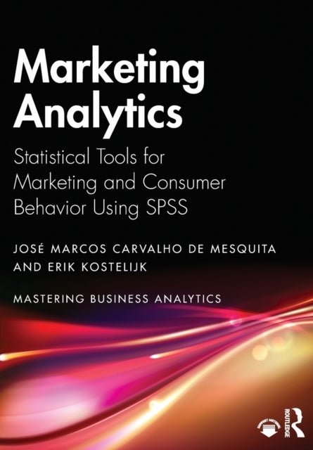 Marketing Analytics - Statistical Tools for Marketing and Consumer Behavior Using SPSS