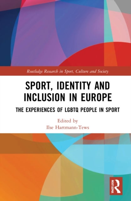 Sport, Identity and Inclusion in Europe - The Experiences of LGBTQ People in Sport