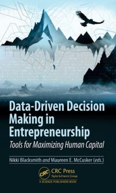 Data-Driven Decision Making in Entrepreneurship - Tools for Maximizing Human Capital