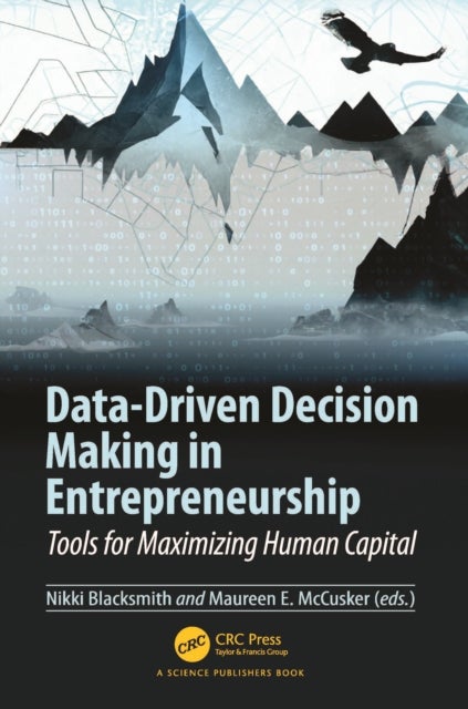 Data-Driven Decision Making in Entrepreneurship - Tools for Maximizing Human Capital
